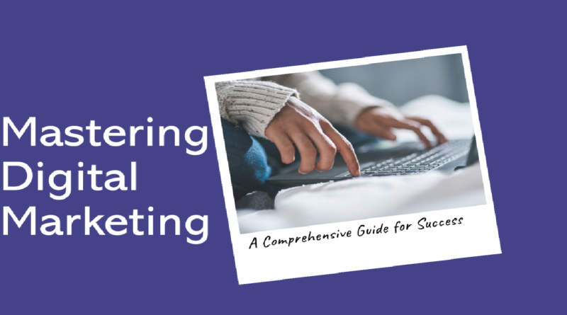 Mastering Digital Marketing