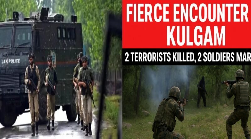 Fierce Encounter in Kulgam: 2 Terrorists Killed, 2 Soldiers Martyred in South Kashmir
