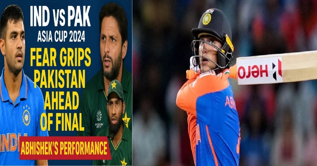 IND vs PAK Asia Cup 2024 Final: Fear Looms Over Pakistan as Abhishek Sharma Emerges as India’s Trump Card