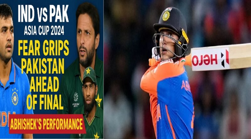 IND vs PAK Asia Cup 2024 Final: Fear Looms Over Pakistan as Abhishek Sharma Emerges as India’s Trump Card