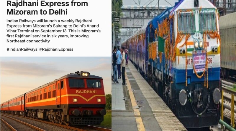 Indian Railways to Launch Rajdhani Express from Mizoram to Delhi