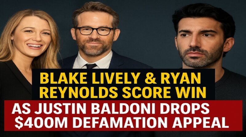 Blake Lively & Ryan Reynolds Score Win as Justin Baldoni Drops $400M Defamation Appeal