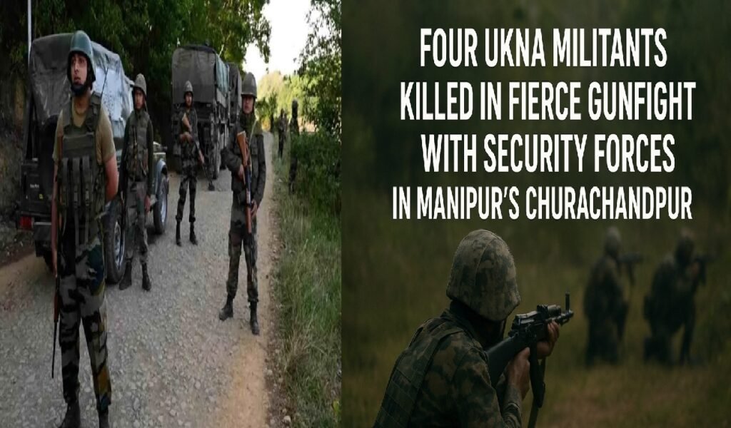 Four UKNA Militants Killed in Fierce Gunfight with Security Forces in Manipur’s Churachandpur
