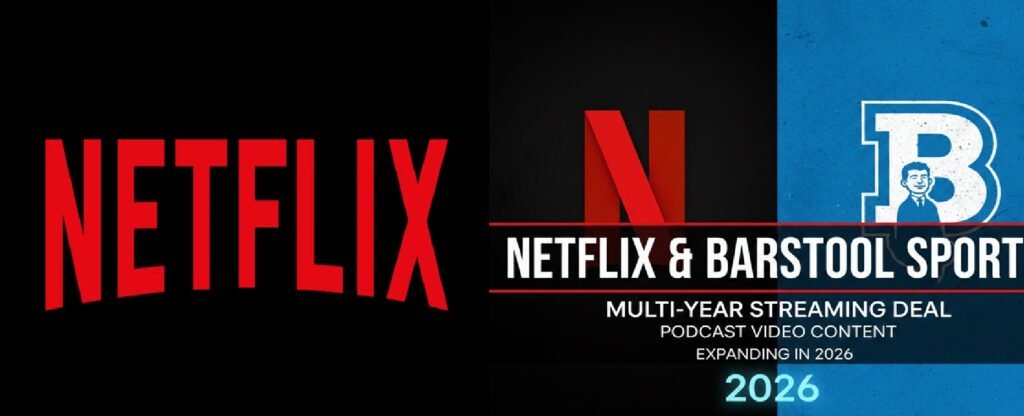 Netflix Signs Multi-Year Streaming Deal With Barstool Sports, Expanding Podcast Video Content in 2026