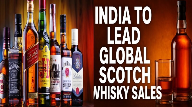 India to Become World’s Largest Scotch Whisky Market in 2025