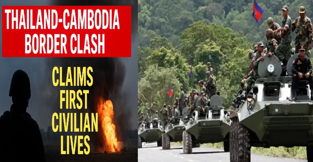 Thailand–Cambodia Border Clash Claims First Civilian Lives as Tensions Escalate