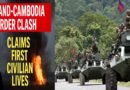 Thailand–Cambodia Border Clash Claims First Civilian Lives as Tensions Escalate