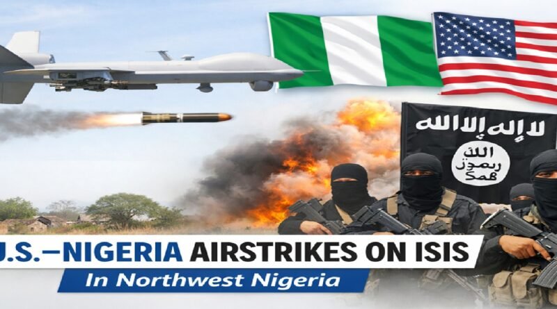 U.S.–Nigeria Intelligence Sharing Leads to Airstrikes on Islamic State Camps in Northwest Nigeria