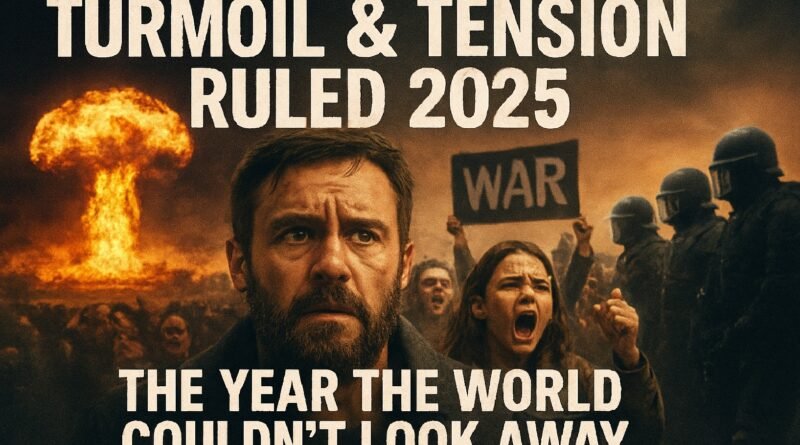 Turmoil & Tension Ruled 2025: The Year the World Couldn’t Look Away