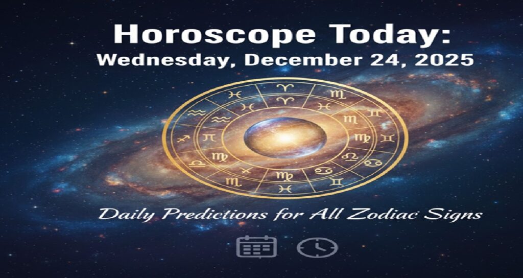 Horoscope Today: December 24, 2025 — Daily Astrology Predictions for All Zodiac Signs