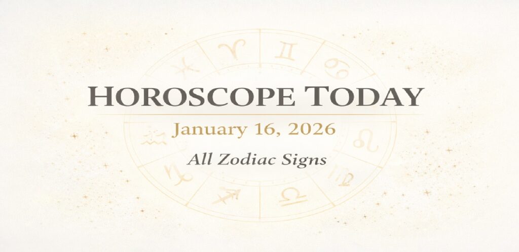 Horoscope Today - Friday, January 16, 2026: Daily Predictions for All Zodiac Signs