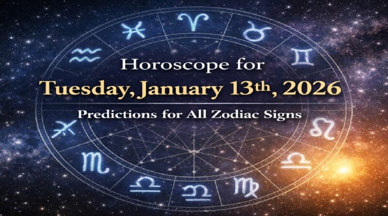 Horoscope for Tuesday, January 13th 2026: Predictions for All Zodiac Signs