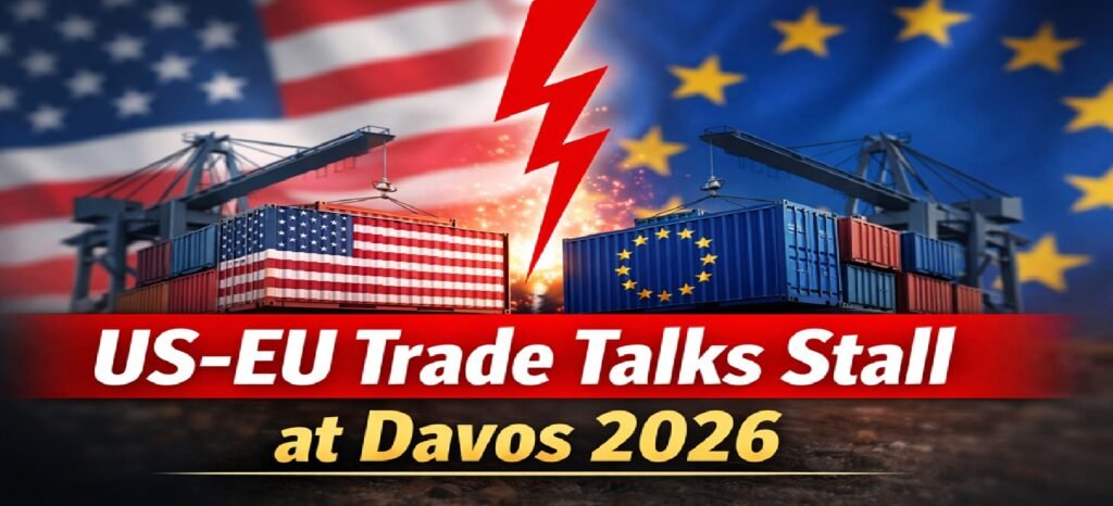 Global Trade Uncertainty Grows as US–EU Tariff Dispute Stalls Talks at Davos 2026
