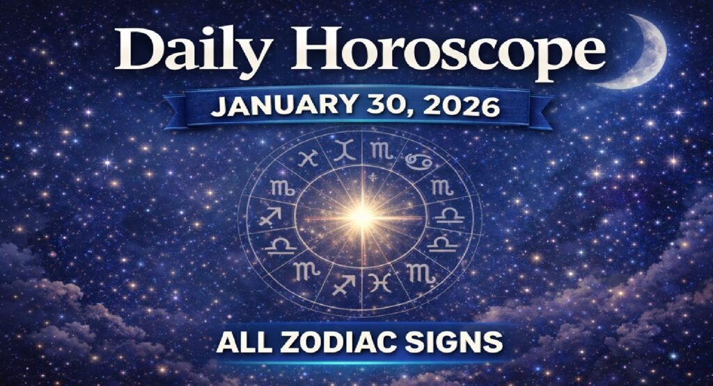 Daily Horoscope Today - Friday, January 30, 2026: Fresh Astrology Predictions for All Zodiac Signs