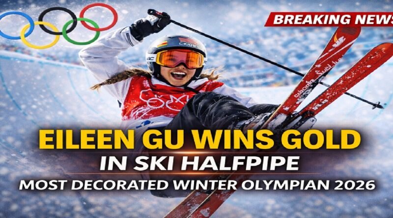 Eileen Gu Wins Gold in Ski Halfpipe, Becomes One of the Most Decorated Stars of Winter Olympics 2026