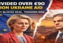 EU Divided Over €90 Billion Ukraine Aid: Hungary Blocks Deal, Tensions Rise