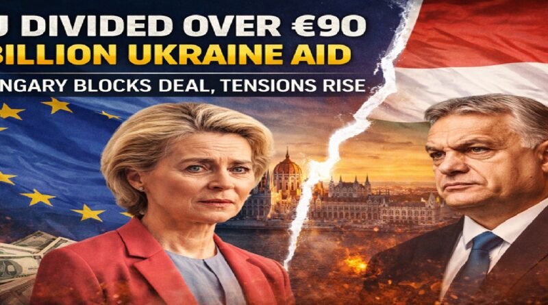 EU Divided Over €90 Billion Ukraine Aid: Hungary Blocks Deal, Tensions Rise