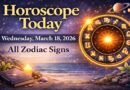 Horoscope Today: March 18, 2026, Wednesday – Astrology Forecast for All Zodiac Signs