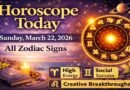 Horoscope Today: March 22, 2026, Sunday – Daily Astrology Predictions for All Zodiac Signs