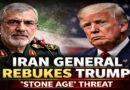 ‘250-Year-Old Nation vs 6,000-Year Civilization’: Iranian General Fires Back at Trump’s ‘Stone Age’ Warning
