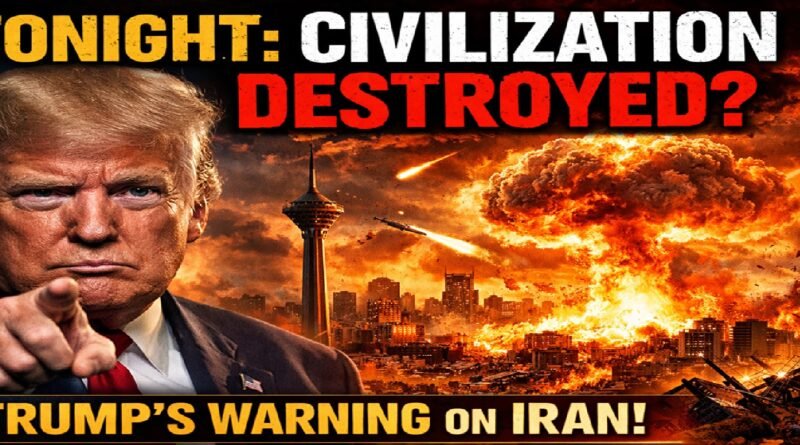 Trump’s Stark Warning on Iran: “Tonight, an Entire Civilization Could Be Destroyed” — Global Tensions Spike Ahead of Deadline