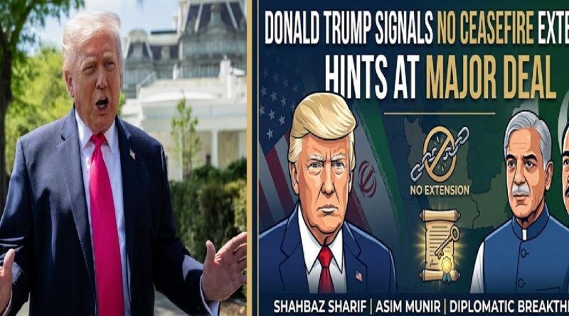 Donald Trump Signals No Ceasefire Extension with Iran, Hints at Major Deal