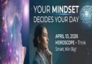 Your Mindset Decides Your Day: April 13, 2026 Horoscope – Think Smart, Win Big!