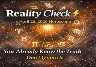 Reality Check: April 26, 2026 Horoscope – You Already Know the Truth… Don’t Ignore It