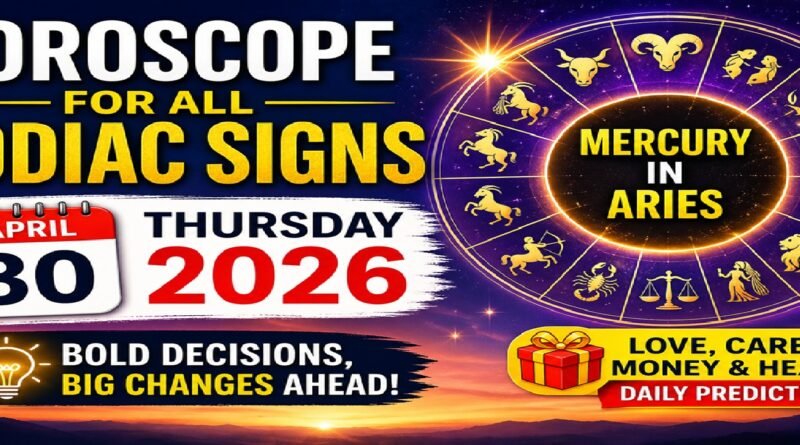 Horoscope for All Zodiac Signs – April 30, 2026 (Thursday): Mercury in Aries Sparks Bold Decisions & Life Changes