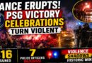 PSG Champions League Celebrations Turn Violent Across France; 416 Arrested, 7 Police Officers Injured