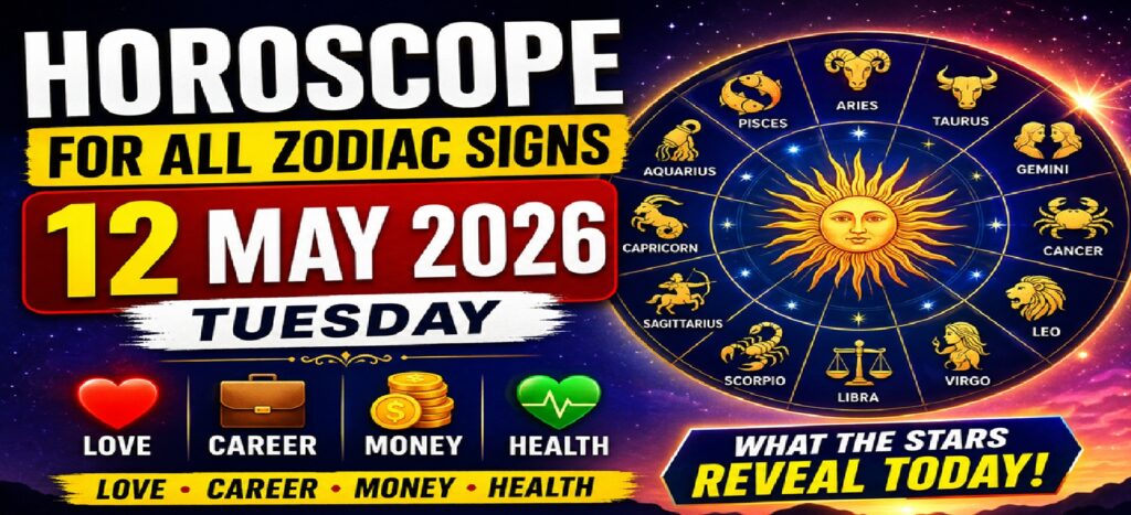 Tuesday - May 12, 2026, Horoscope for Every Sign of the Zodiac: Love, Career, Finances, and Health Forecasts