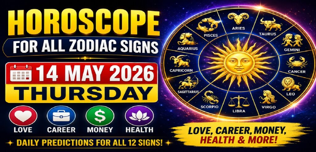Horoscope for All Zodiac Signs – May 14, 2026, Thursday