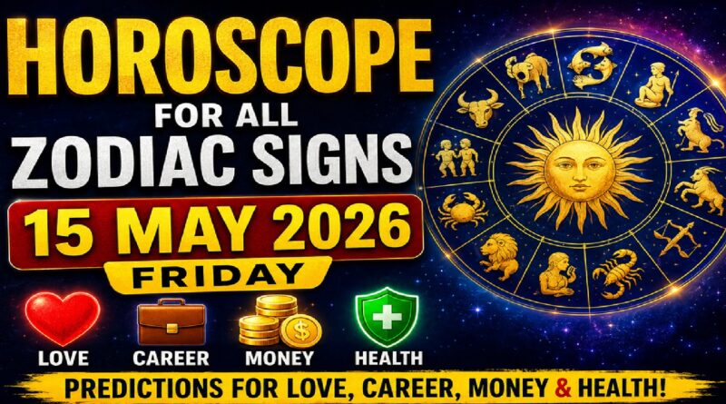 Horoscope for Every Sign of the Zodiac: Love, Career, Finances, and Health Forecasts for Friday, May 15, 2026