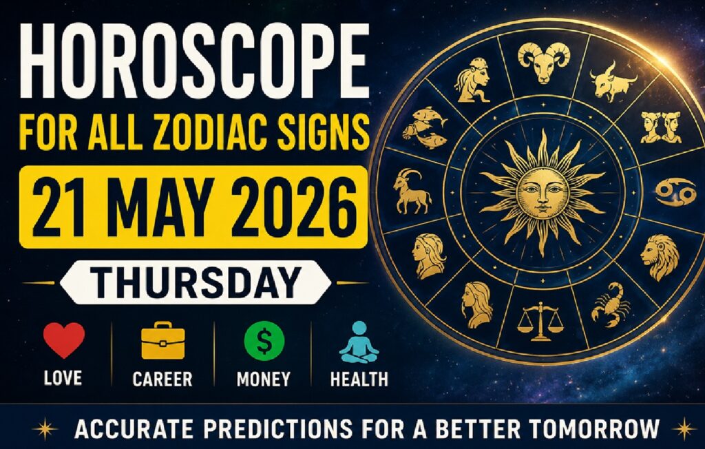 Horoscope for All Zodiac Signs – 21 May 2026, Thursday