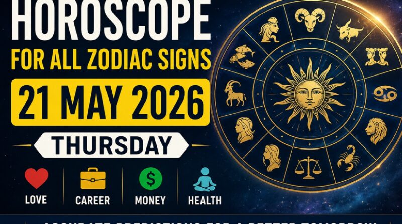 Horoscope for All Zodiac Signs – 21 May 2026, Thursday