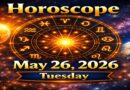 Horoscope for All Zodiac Signs – May 26, 2026 | Tuesday’s Cosmic Energy and Life Insights