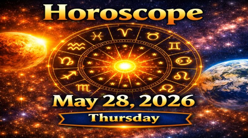 Horoscope for All Zodiac Signs – May 28, 2026 | Thursday’s Celestial Energy and Life Insights