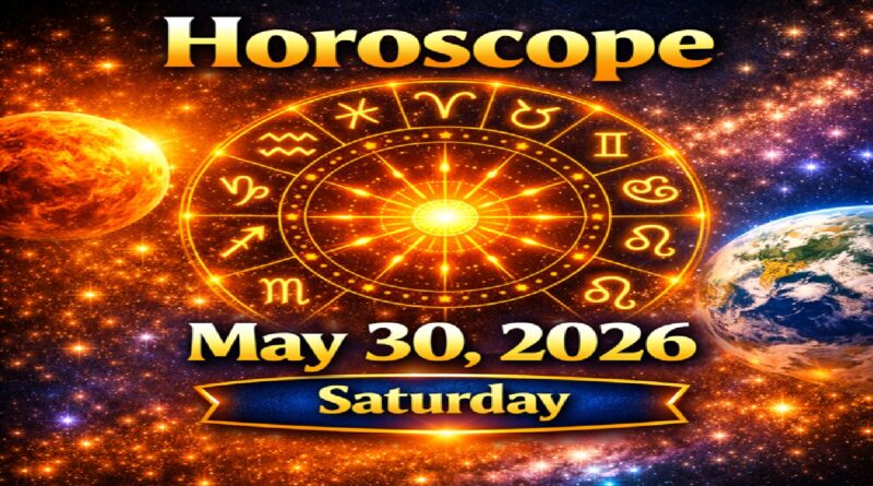 Horoscope for All Zodiac Signs – May 30, 2026 | Saturday’s Celestial Energy and Life Insights