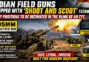 Indian Army’s ‘Shoot and Scoot’ Field Guns Set for Major Upgrade; Enemy Targets Can Be Destroyed Within Seconds