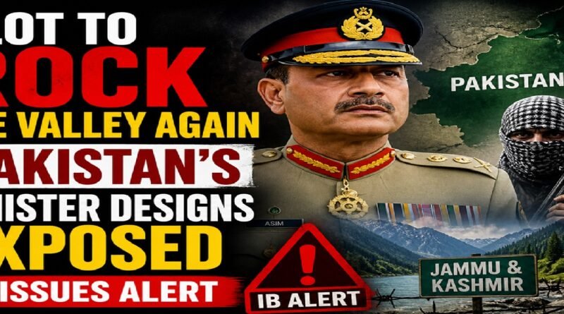 IB Alert: Pakistan Plot to Destabilize Kashmir Amid Rising Pressure