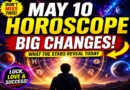 Horoscope for May 10 - 2026 (Sunday): Powerful Cosmic Shifts Bring Clarity, Growth & Emotional Breakthroughs for All Zodiac Signs