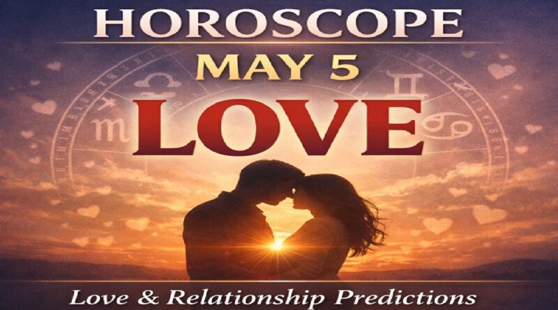 Horoscope Today May 5, 2026 – Love & Relationship Predictions