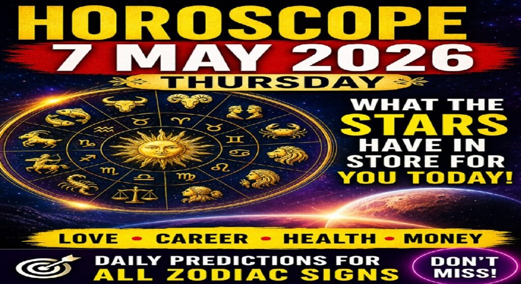 Horoscope for Thursday - May 7, 2026: Strong Cosmic Changes Bring Growth, Clarity, and Emotional Awakening