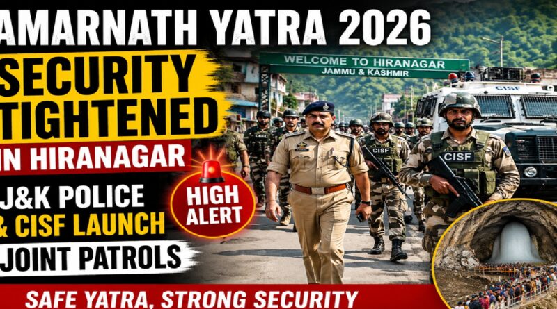 Amarnath Yatra 2026: Security Tightened in Hiranagar as J&K Police and CISF Launch Joint Patrols