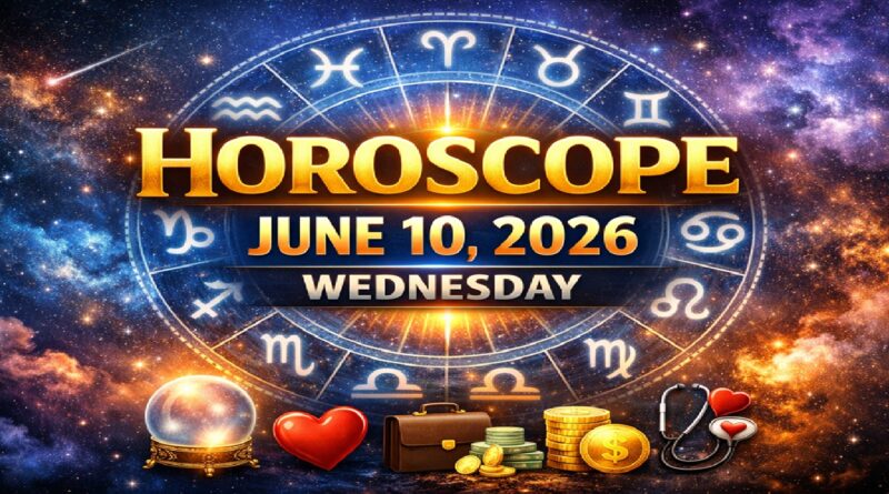 Horoscope for Zodiac Signs – June 10, 2026 | Wednesday’s Celestial Predictions for Love, Career, Money & Health
