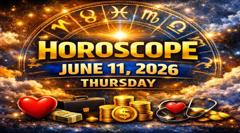 June 11–2026: Horoscope for Every Sign of the Zodiac | Thursday's Heavenly Perspectives on Love, Career, Finances, and Health