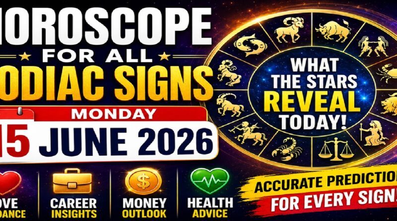 June 15 - 2026 (Monday) Horoscope for All Zodiac Signs: Daily Astrology Predictions for Love, Career, Money & Health