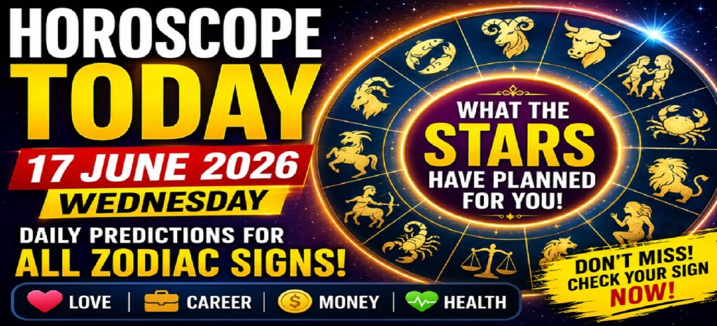 Horoscope for June 17, 2026: Daily Forecasts for Every Sign of the Zodiac: Love, Work, Finances, and Health