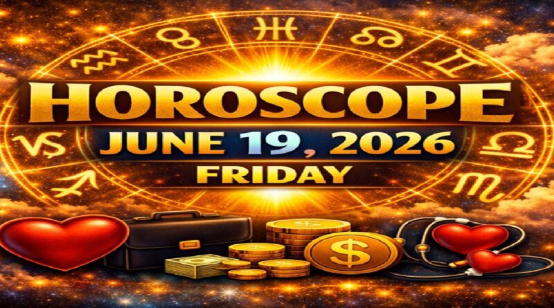 June 19: 2026 Horoscope for All Zodiac Signs | Friday’s Celestial Predictions for Love, Career, Money & Health