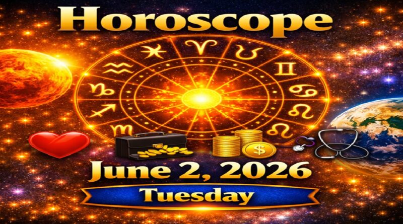 Horoscope for All Zodiac Signs – June 2, 2026 (Tuesday): Daily Astrology Predictions for Love, Career, Money & Health